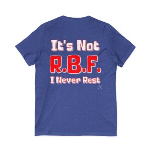 It’s Not RBF T-Shirt | Funny V-Neck Tee by Mean and Menopausal, Heather True Royal Blue, Back