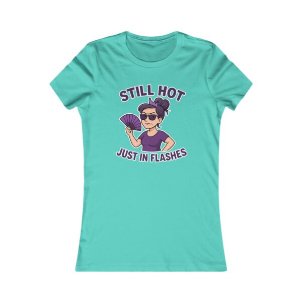 Still Hot Just In Flashes - Perimenopause Hot Flashes - Teal Women's Tee-Shirt