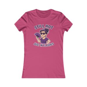 “Still Hot Just in Flashes humorous women’s t-shirt – funny menopause tee in soft cotton blend, perfect gift for confident women.”