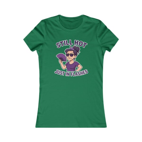Still Hot Just In Flashes - Perimenopause Hot Flashes - Green Women's Tee-Shirt