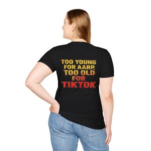 Funny Gen-X women’s T-shirt reading “Too Young for AARP, Too Old for TikTok” in vintage red and yellow text.