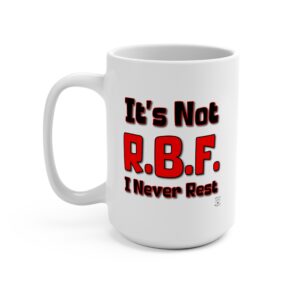 It's Not R.B.F. I Never Rest Funny Menopause Mug For Women
