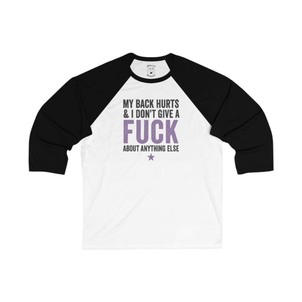 Funny Gen-X Baseball Tee with 3/4 raglan sleeves and bold distressed text reading ‘My Back Hurts & I Don’t Give a F*ck.’ Lightweight and modern fit.
