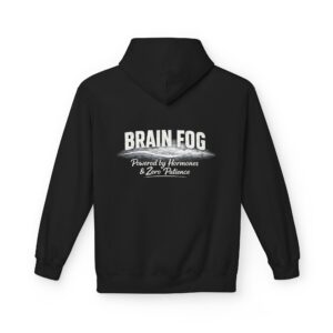 Brain Fog Hoodie — Powered by Hormones & Zero Patience