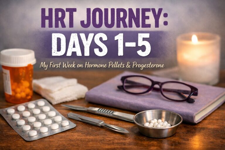 HRT journey days 1 to 5 showing hormone pellets, progesterone pills, and journal documenting early menopause hormone therapy progress